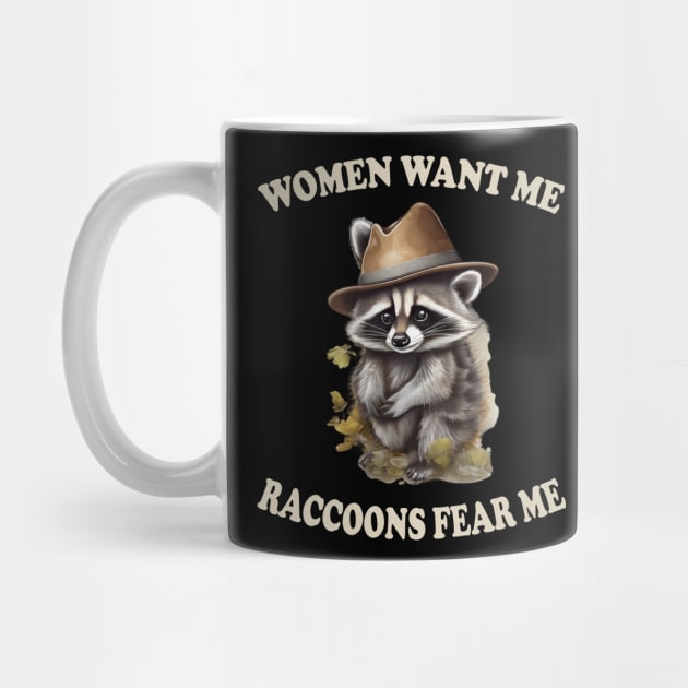 women want me raccoons fear me by mdr design